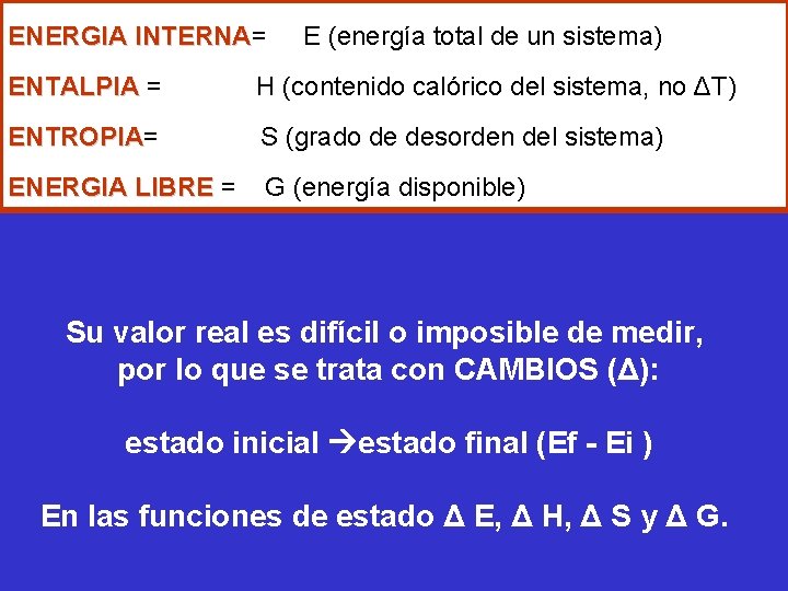 ENERGIA INTERNA= INTERNA E (energía total de un sistema) ENTALPIA = H (contenido calórico