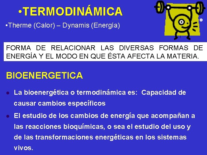  • TERMODINÁMICA • Therme (Calor) – Dynamis (Energía) FORMA DE RELACIONAR LAS DIVERSAS