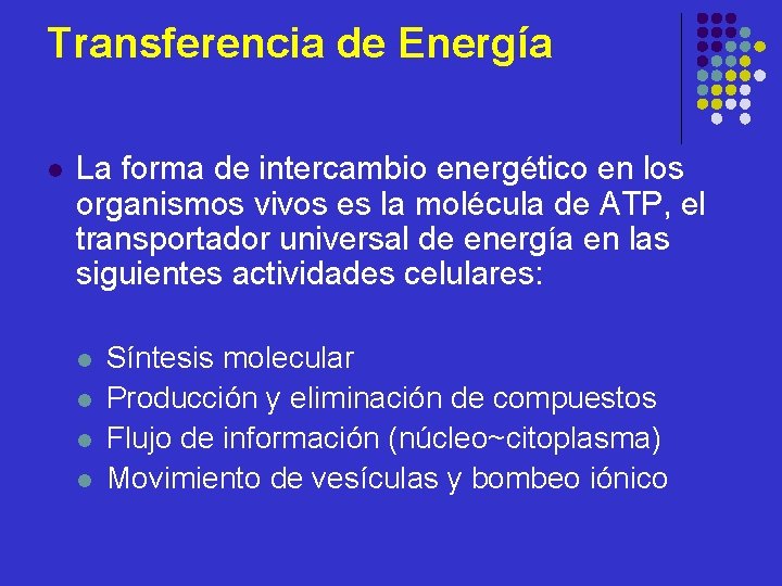 Transferencia de Energía l La forma de intercambio energético en los organismos vivos es