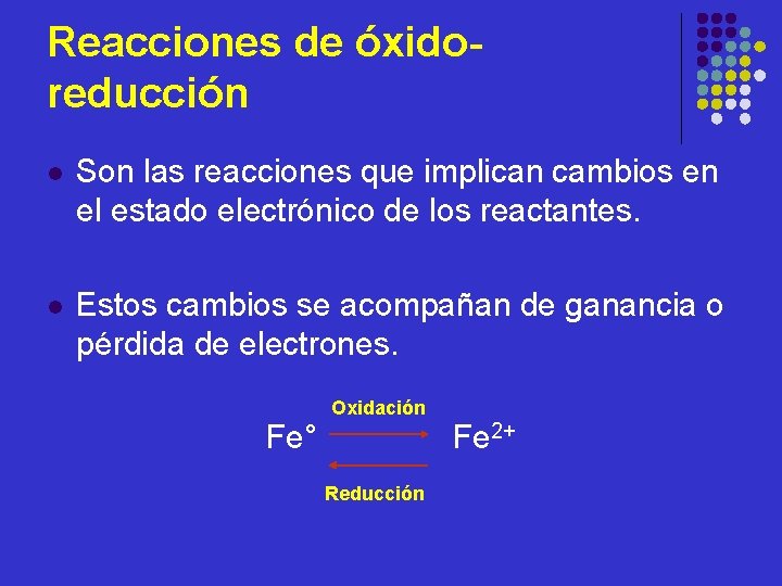 Reacciones de óxidoreducción l Son las reacciones que implican cambios en el estado electrónico