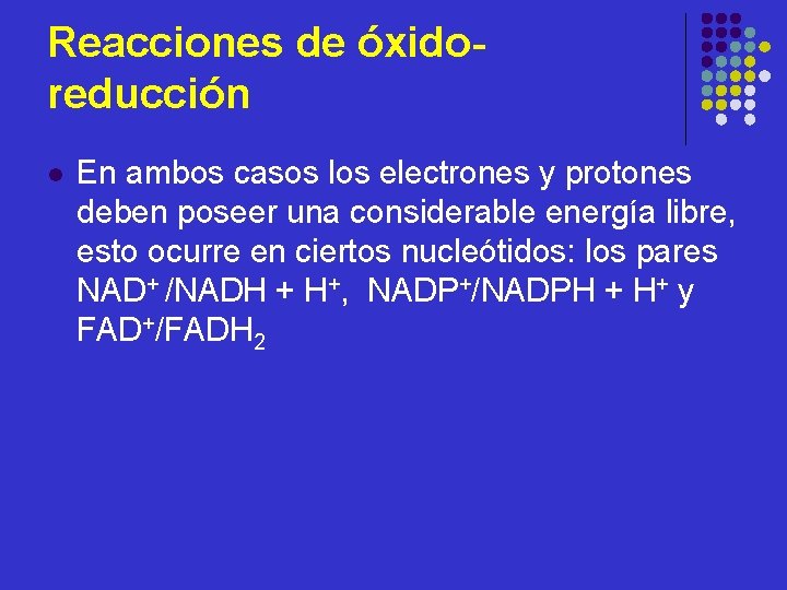 Reacciones de óxidoreducción l En ambos casos los electrones y protones deben poseer una