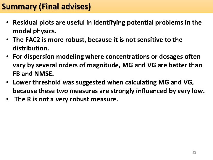 Summary (Final advises) • Residual plots are useful in identifying potential problems in the