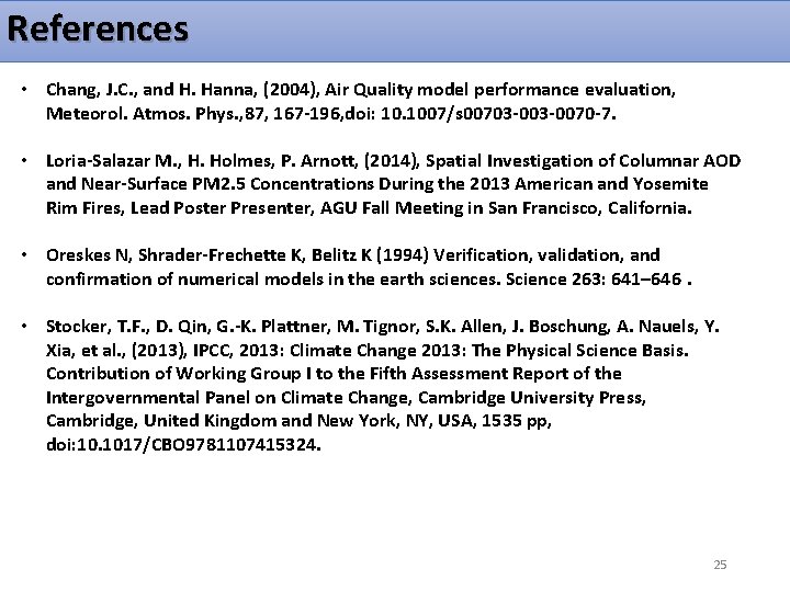 References • Chang, J. C. , and H. Hanna, (2004), Air Quality model performance