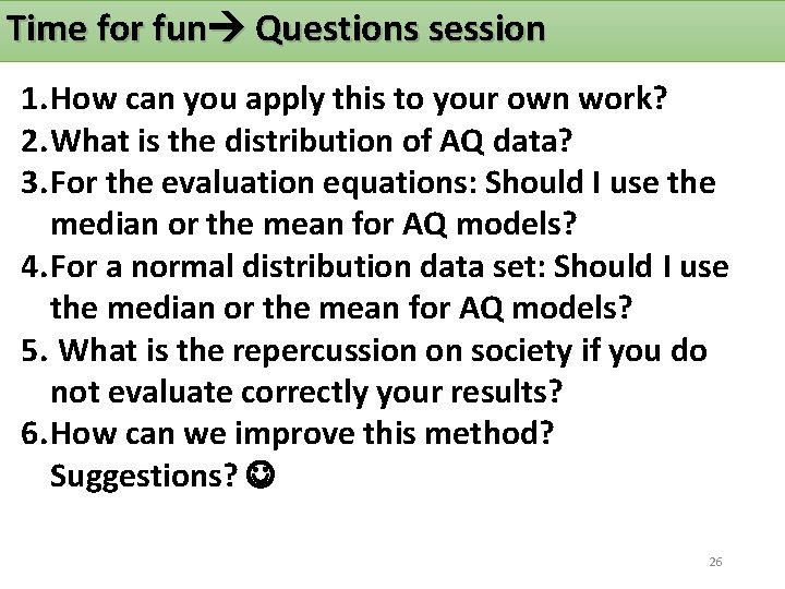 Time for fun Questions session 1. How can you apply this to your own