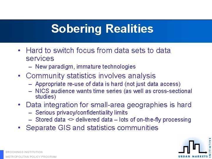 Sobering Realities • Hard to switch focus from data sets to data services –