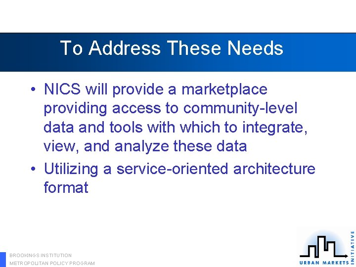 To Address These Needs • NICS will provide a marketplace providing access to community-level