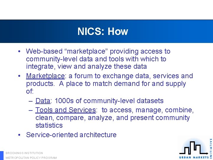 NICS: How • Web-based “marketplace” providing access to community-level data and tools with which