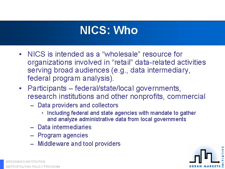 NICS: Who • NICS is intended as a “wholesale” resource for organizations involved in