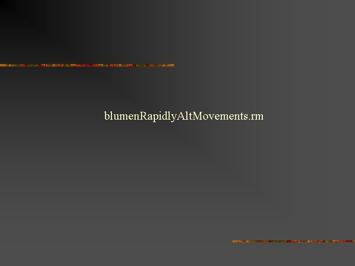 blumen. Rapidly. Alt. Movements. rm 