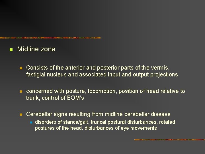 n Midline zone n Consists of the anterior and posterior parts of the vermis,