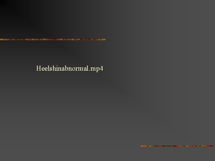 Heelshinabnormal. mp 4 