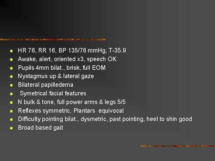 n n n n n HR 76, RR 16, BP 135/76 mm. Hg, T-35.