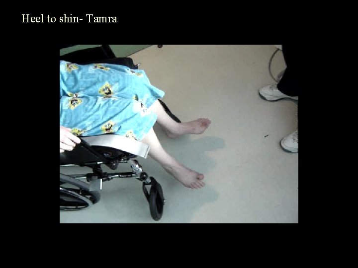 Heel to shin- Tamra 