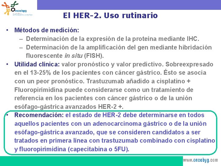 El HER-2. Uso rutinario • Métodos de medición: – Determinación de la expresión de