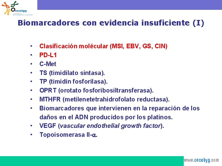 Biomarcadores con evidencia insuficiente (I) • • • Clasificación molécular (MSI, EBV, GS, CIN)