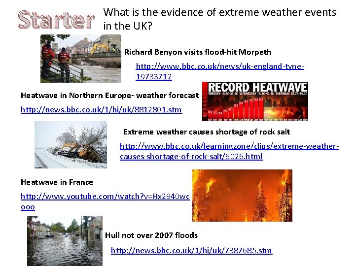 Starter What is the evidence of extreme weather events in the UK? Richard Benyon