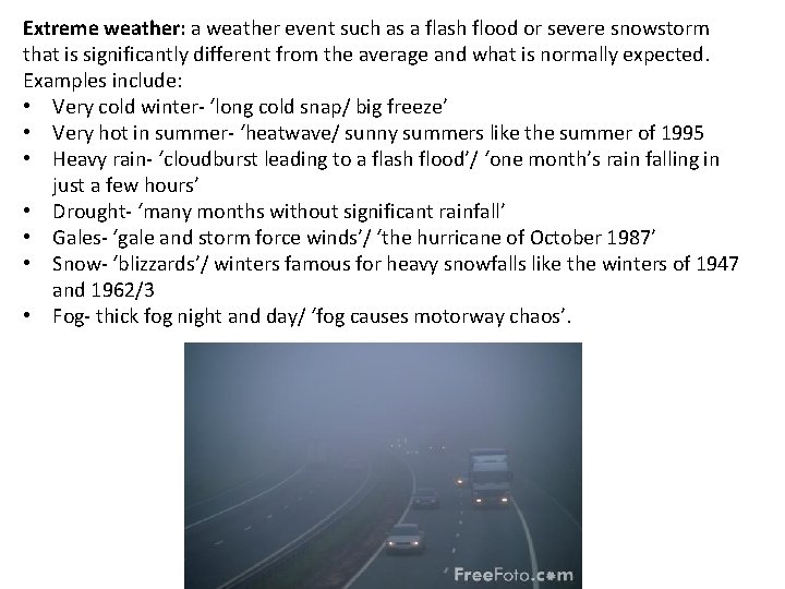 Extreme weather: a weather event such as a flash flood or severe snowstorm that