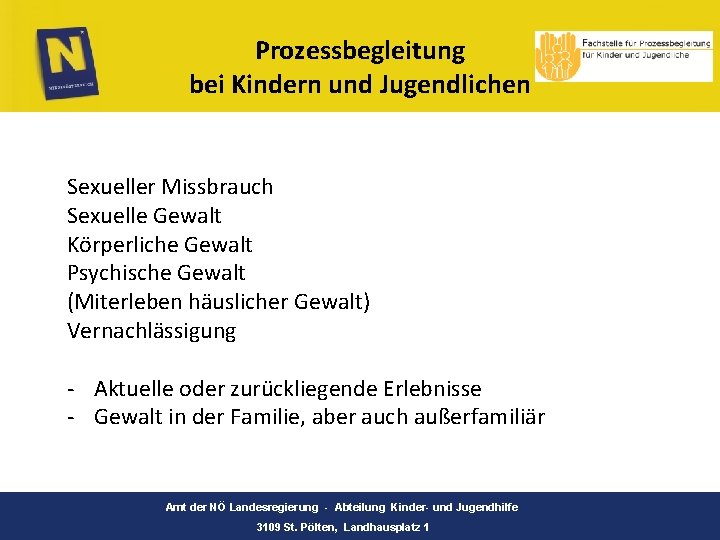 Prozessbegleitung bei Kindern und Jugendlichen Sexueller Missbrauch Sexuelle Gewalt Körperliche Gewalt Psychische Gewalt (Miterleben