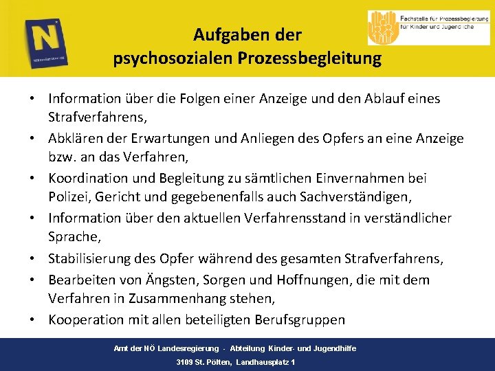 Aufgaben der psychosozialen Prozessbegleitung • Information über die Folgen einer Anzeige und den Ablauf