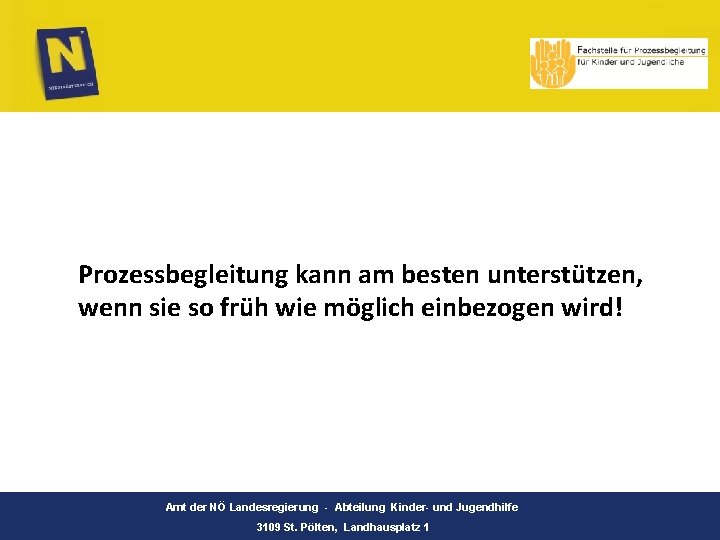 Prozessbegleitung kann am besten unterstützen, wenn sie so früh wie möglich einbezogen wird! Amt