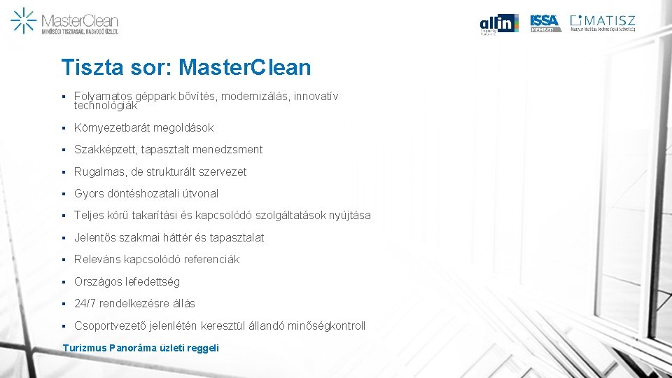 Tiszta sor: Master. Clean § Folyamatos géppark bővítés, modernizálás, innovatív technológiák § Környezetbarát megoldások