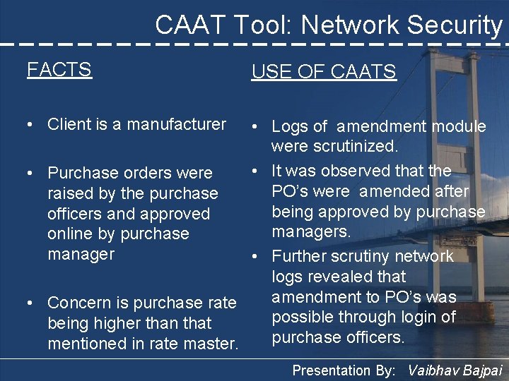 CAAT Tool: Network Security FACTS USE OF CAATS • Client is a manufacturer •
