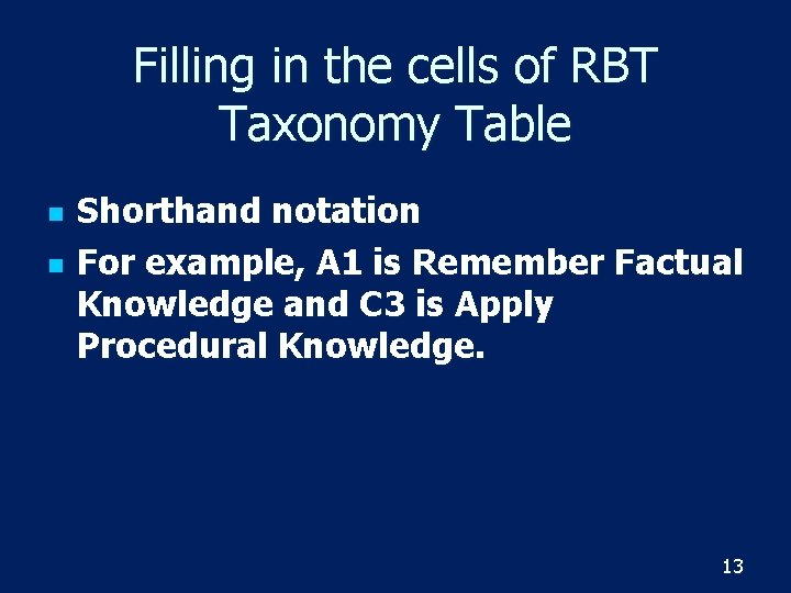 Filling in the cells of RBT Taxonomy Table n n Shorthand notation For example,