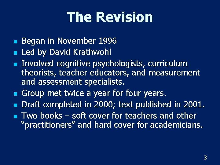 The Revision n n n Began in November 1996 Led by David Krathwohl Involved