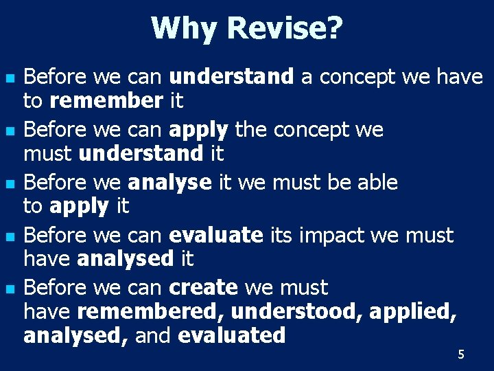 Why Revise? n n n Before we can understand a concept we have to