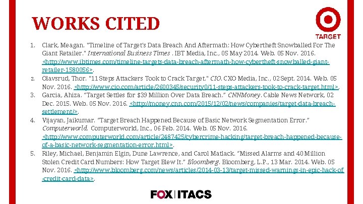 WORKS CITED 1. 2. 3. 4. 5. Clark, Meagan. "Timeline of Target's Data Breach