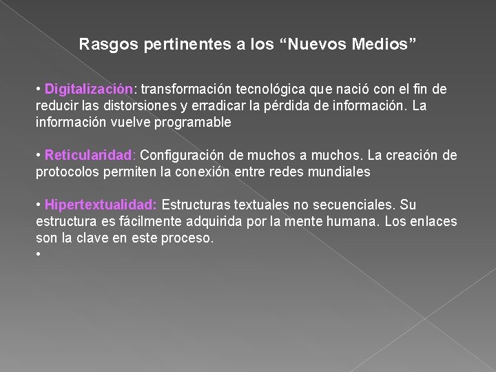 Rasgos pertinentes a los “Nuevos Medios” • Digitalización: transformación tecnológica que nació con el