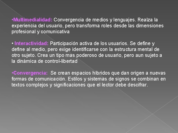  • Multimedialidad: Convergencia de medios y lenguajes. Realza la experiencia del usuario, pero