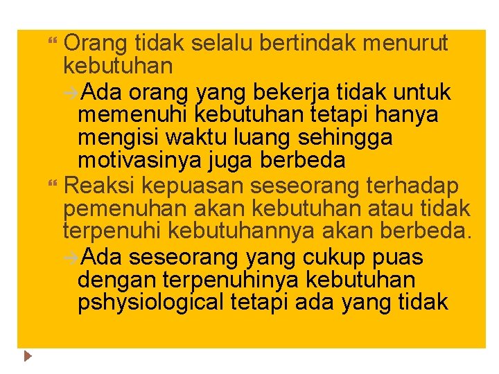 Orang tidak selalu bertindak menurut kebutuhan Ada orang yang bekerja tidak untuk memenuhi kebutuhan