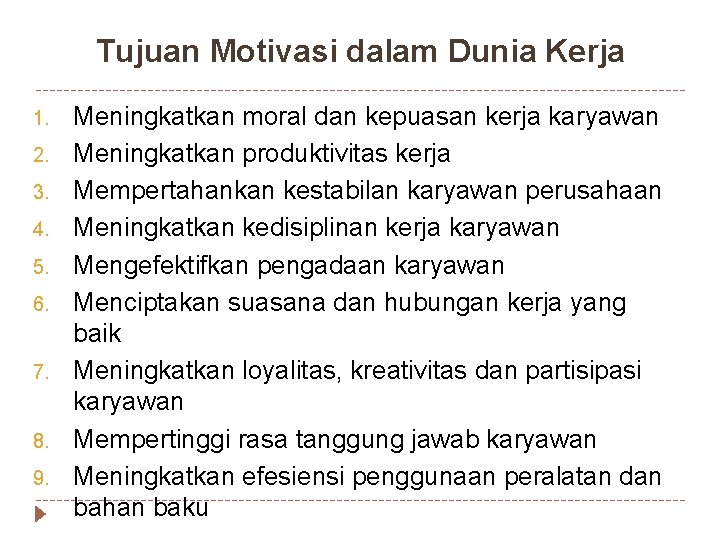 Tujuan Motivasi dalam Dunia Kerja 1. 2. 3. 4. 5. 6. 7. 8. 9.