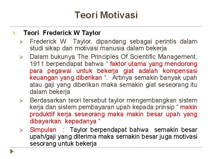 Teori Motivasi 1. Teori Frederick W Taylor Ø Frederick W Taylor, dipandang sebagai perintis