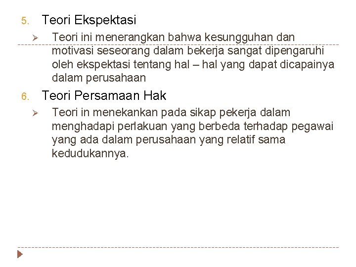 Teori Ekspektasi 5. Ø Teori ini menerangkan bahwa kesungguhan dan motivasi seseorang dalam bekerja