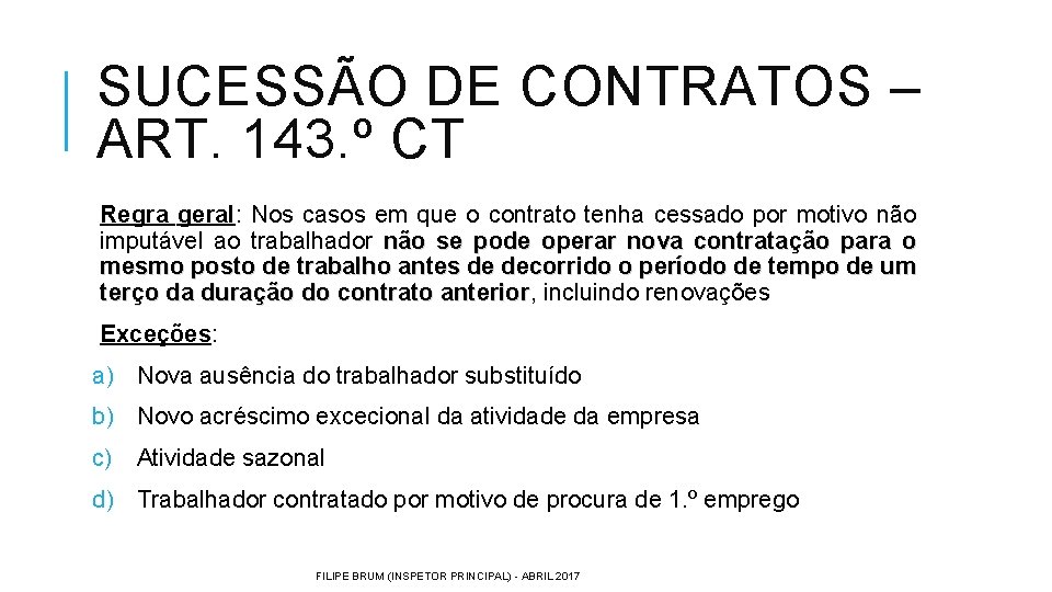 SUCESSÃO DE CONTRATOS – ART. 143. º CT Regra geral: Nos casos em que