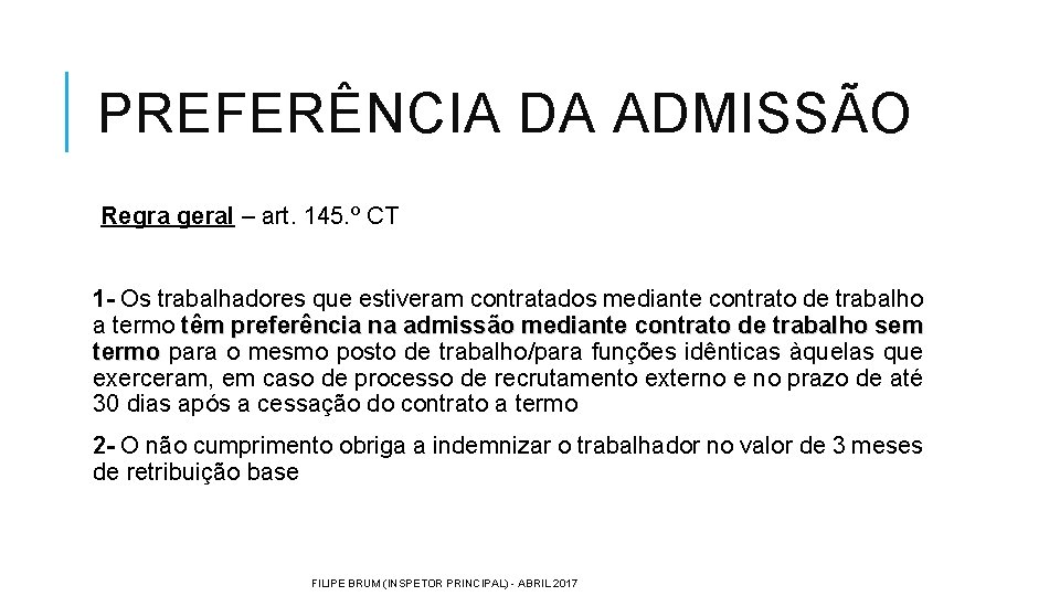 PREFERÊNCIA DA ADMISSÃO Regra geral – art. 145. º CT 1 - Os trabalhadores