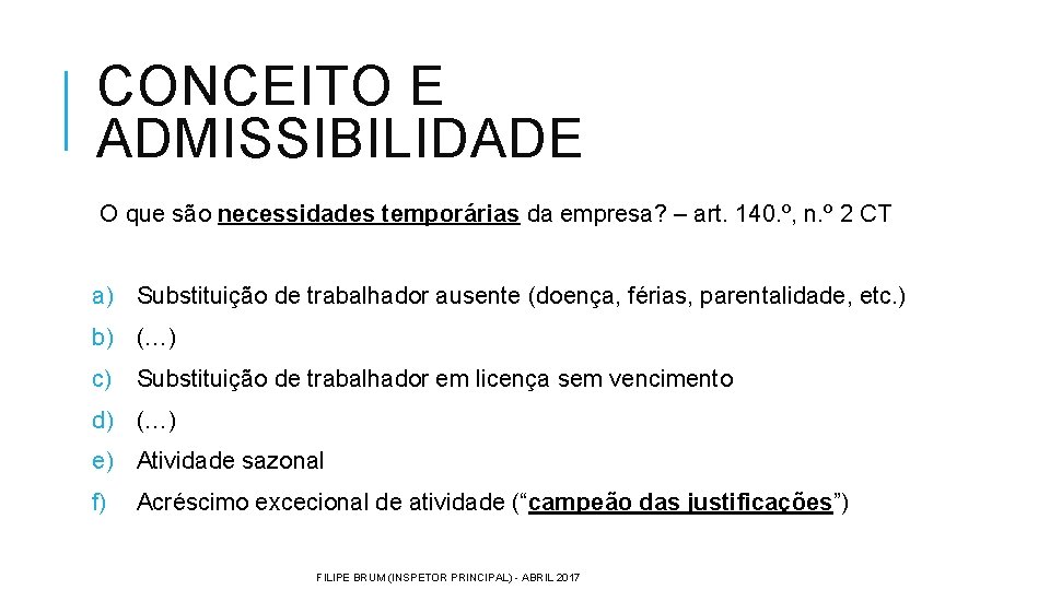 CONCEITO E ADMISSIBILIDADE O que são necessidades temporárias da empresa? – art. 140. º,