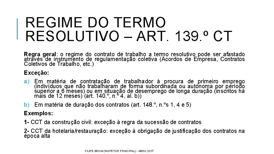 REGIME DO TERMO RESOLUTIVO – ART. 139. º CT Regra geral: o regime do