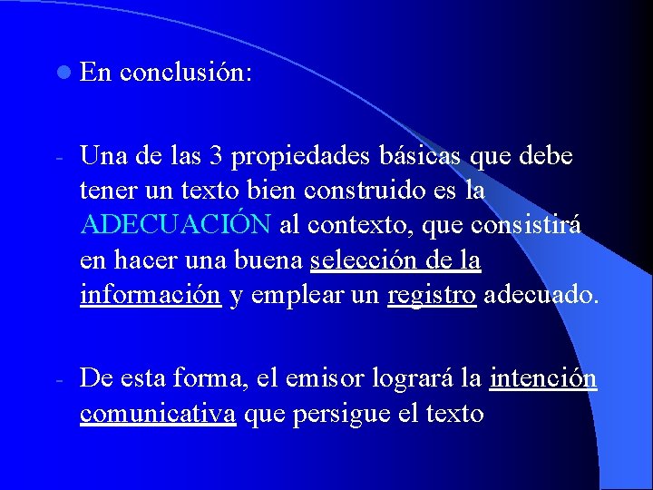 l En conclusión: - Una de las 3 propiedades básicas que debe tener un