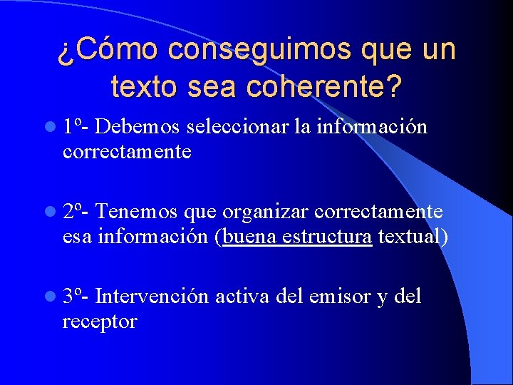 ¿Cómo conseguimos que un texto sea coherente? l 1º- Debemos seleccionar la información correctamente