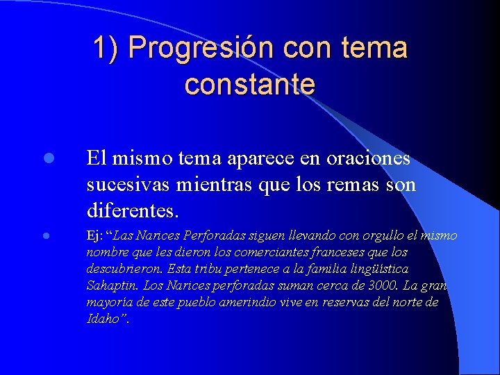 1) Progresión con tema constante l El mismo tema aparece en oraciones sucesivas mientras