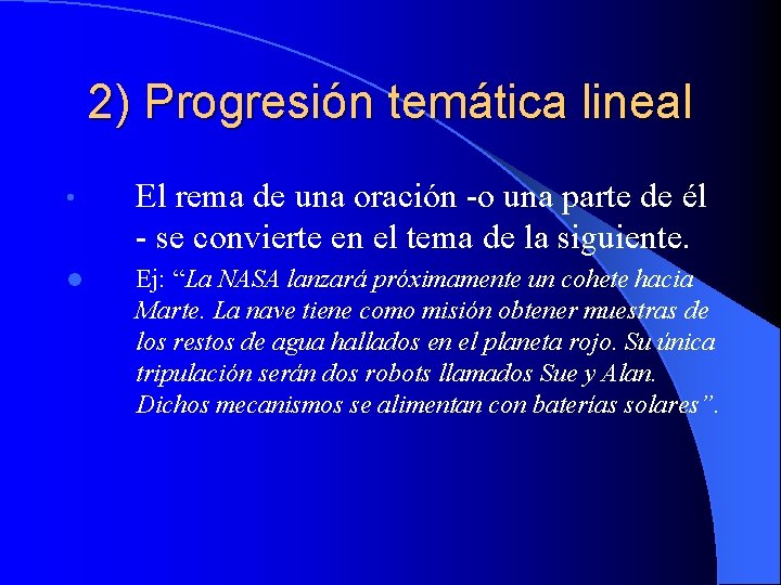 2) Progresión temática lineal • El rema de una oración -o una parte de