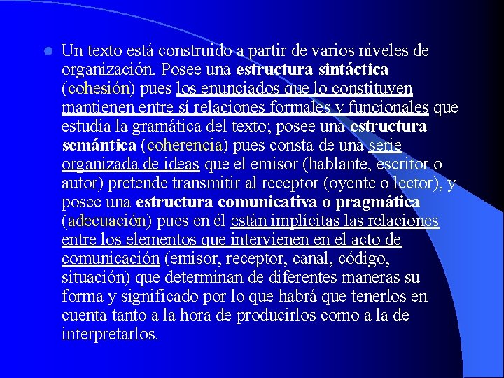 l Un texto está construido a partir de varios niveles de organización. Posee una