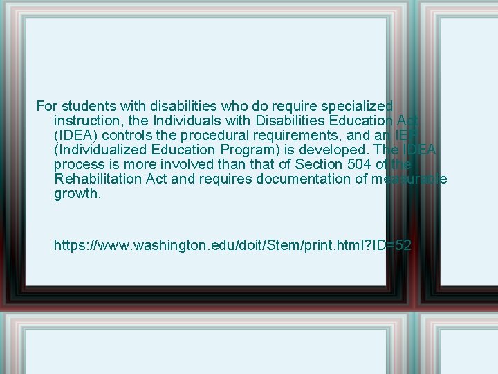 For students with disabilities who do require specialized instruction, the Individuals with Disabilities Education