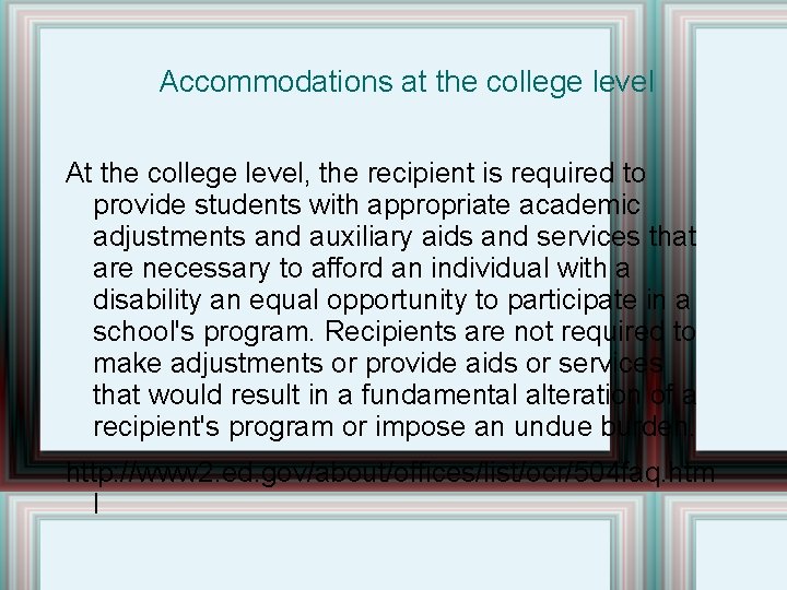 Accommodations at the college level At the college level, the recipient is required to