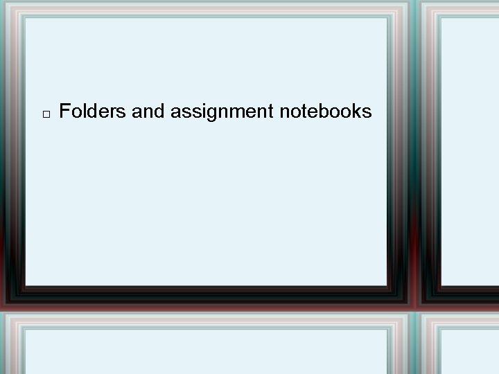 � Folders and assignment notebooks 