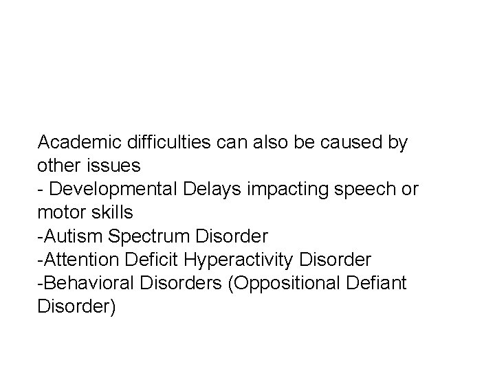 Academic difficulties can also be caused by other issues - Developmental Delays impacting speech