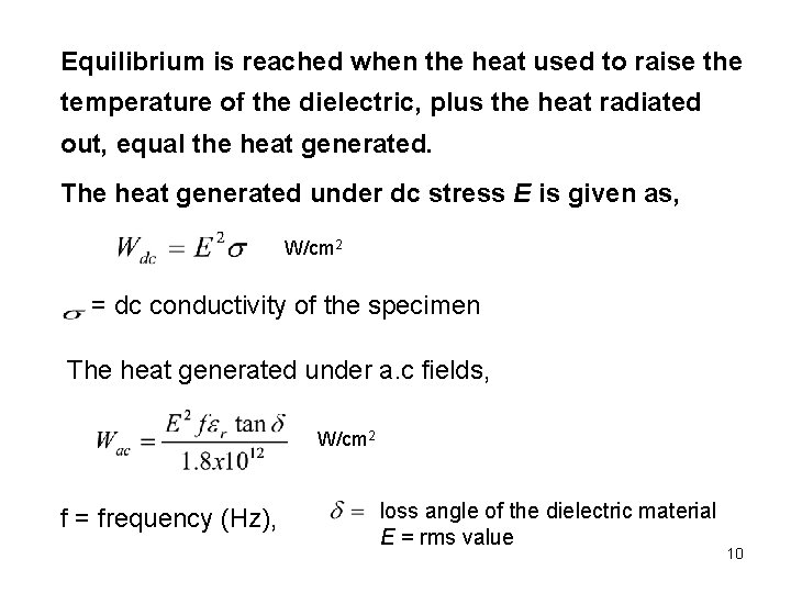 Equilibrium is reached when the heat used to raise the temperature of the dielectric,